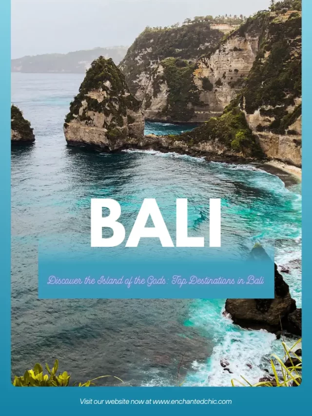 Discover the Island of the Gods: Top Destinations in Bali