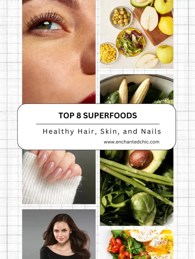 Top 8 Superfoods for Healthy Hair, Skin, and Nails