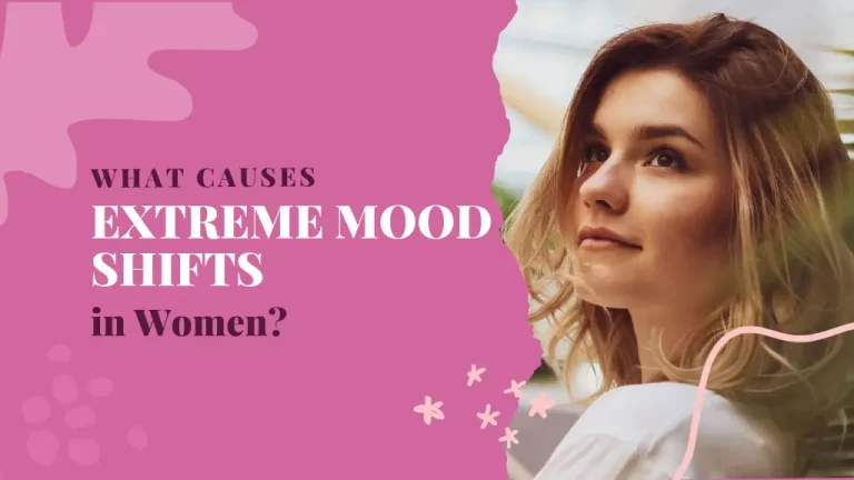 What Causes Extreme Mood Shifts in Women?