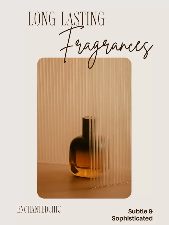 Subtle & Sophisticated: 20 Long-Lasting Fragrances You’ll Love