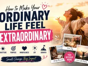 How to Make Your Ordinary Life Feel Extraordinary