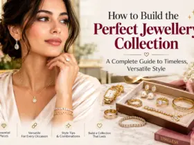How to Build the Perfect Jewellery Collection: A Complete Guide to Timeless, Versatile Style 14 How to Build the Perfect Jewellery Collection